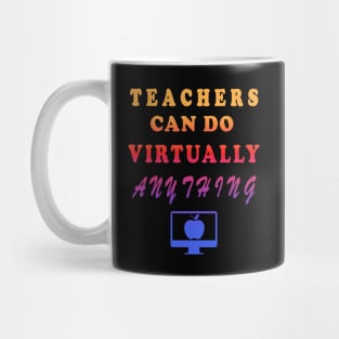 Teachers Can Do Virtually Anything Mug